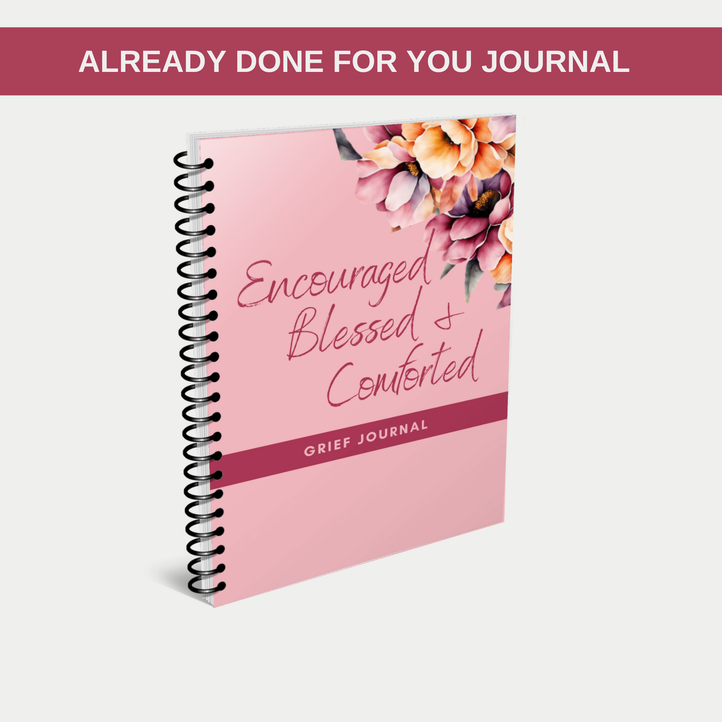 Encouraged, Blessed, & Comforted Grief Journal